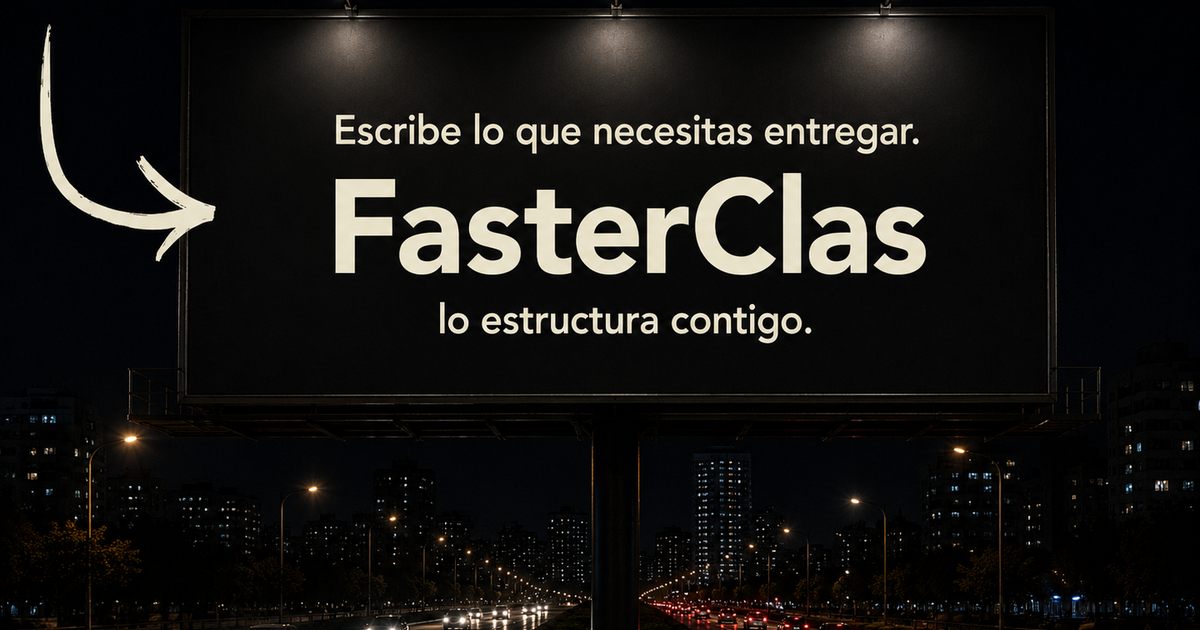 FasterClas — Escribe lo que necesitas entregar. FasterClas lo estructura contigo.